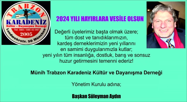 Münih Trabzon Karadeniz Derneği Başkanı Süleyman Aydın'dan yeni Yıl Mesajı