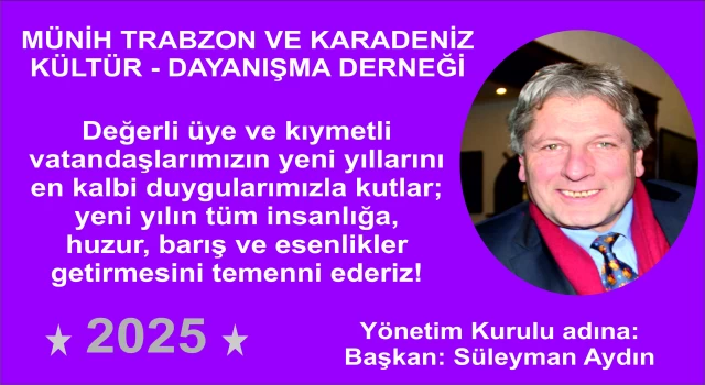 Münih Trabzon ve Karadeniz Kültür - Dayanışma Derneği'nin başkanı Süleyman Aydın'ın Yeni Yıl Mesajı