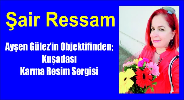 AYŞEN GÜLEZ'DEN HARİKA RESİM SERGİSİ FOTOĞRAFLARI