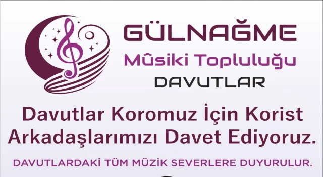 GÜLNAĞME TSM DAVUTLAR KOROSU YENİ KORİSTLER ARIYOR