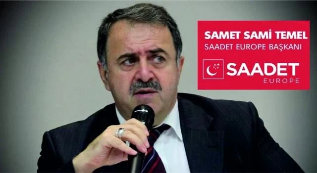 SAADET AVRUPA BAŞKANI TEMEL’DEN AVRUPA’DAKİ TÜRK GENÇLERİNE ÖNEMLİ MESAJ